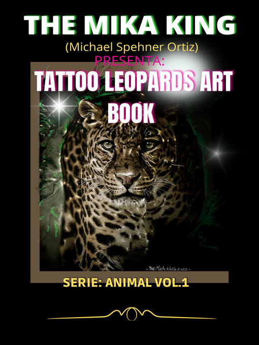 Title details for TATTOO LEOPARDS BOOK , THE MIKA KING--SERIE ANIMAL VOL. 01 by THE MIKA KING - Wait list